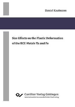 E-Book (pdf) Size Effects on the Plastic Deformation of the BCC-Metals Ta and Fe von Daniel Kaufmann