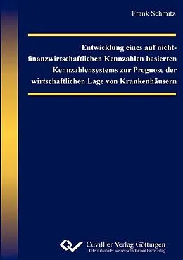 E-Book (pdf) Entwicklung eines auf nicht-finanzwirtschaftlichen Kennzahlen basierten Kennzahlensystems zur Prognose der wirtschaftlichen Lage von Krankenhäusern von Frank Schmitz