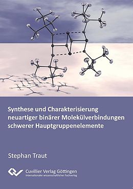 E-Book (pdf) Synthese und Charakterisierung neuartiger binärer Molkülverbindungen schwerer Hauptgruppenelemente von Stephan Traut