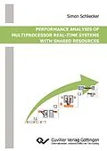 E-Book (pdf) Performance Analysis of Multiprocessor Real-Time Systems with Shared Resources von Simon Schliecker