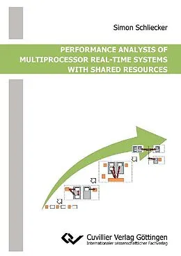 E-Book (pdf) Performance Analysis of Multiprocessor Real-Time Systems with Shared Resources von Simon Schliecker