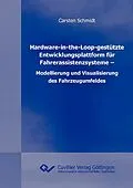 E-Book (pdf) Hardware-in-the-Loop-gestützte Entwicklungsplattform für Fahrerassistenzsysteme &#x2013; Modellierung und Visualisierung des Fahrzeugumfeldes von Carsten Schmidt
