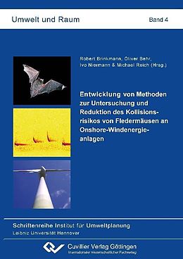 E-Book (pdf) Entwicklung von Methoden zur Untersuchung und Reduktion des Kollisionsrisikos von Fledermäusen an Onshore-Windenergieanlagen von Robert Brinkmann et. al