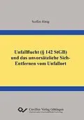 E-Book (pdf) Unfallflucht (§ 142 StGB) und das unvorsätzliche Sich-Entfernen vom Unfallort von Steffen Rittig