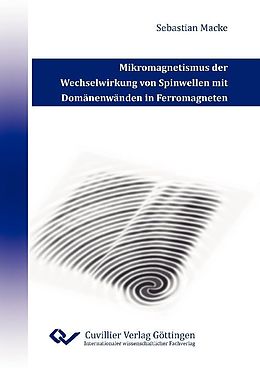 E-Book (pdf) Mikromagnetismus der Wechselwirkung von Spinwellen mit Domänenwänden in Ferromagneten von Sebastian Macke