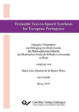 E-Book (pdf) Trainable Text-to-Speech Synthesis for European Portuguese von Maria Joao Almeida de Sa Barros Weiss