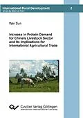 E-Book (pdf) Increase in Protein Demand for China&#x2019;s Livestock Sector and Ist Implications for International Agricultural Trade von Wei Sun