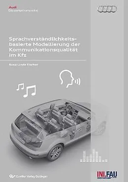 E-Book (pdf) Sprachverständlichkeitsbasierte Modellierung der Kommunikationsqualität im Kfz von Rosa-Linde Fischer