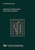 E-Book (pdf) Algorithms for Mobile Agents with Limited Capabilities von Christiane Schmidt