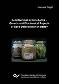 E-Book (pdf) Seed Survival in Genebanks - Genetic and Biochemical Aspects of Seed Deterioration in Barley von Manuela Nagel
