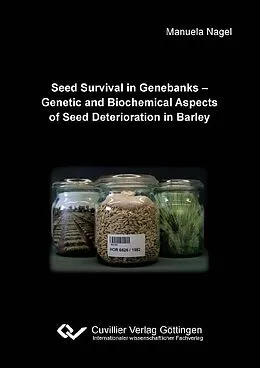 E-Book (pdf) Seed Survival in Genebanks - Genetic and Biochemical Aspects of Seed Deterioration in Barley von Manuela Nagel