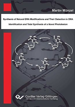 eBook (pdf) Synthese natürlicher DNA Modifikationen und deren Detektion in DNA - Identifikation und Totalsynthese eines neuartigen DNA Photoschadens de Martin M&#xFC;nzel