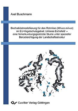 E-Book (pdf) Bruthabitatmodellierung für den Rotmilan (Milvus milvus) im EU-Vogelschutzgebiet ,Unteres Eichsfeld`- eine fernerkundsgestützte Studie unter spezieller Berücksichtigung der Landschaftsstrukturen von Axel Buschmann