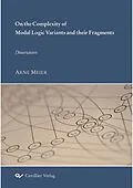 E-Book (pdf) On the Complexity of Modal Logic Variants and their Fragments von Arne Meier
