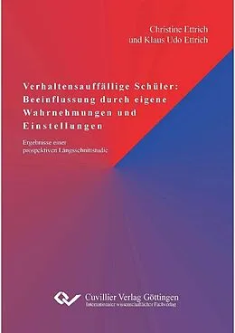 E-Book (pdf) Verhaltensauffällige Schüler: Beeinflussung durch eigene Wahrnehmungen und Einstellungen von Christine Ettrich et. al
