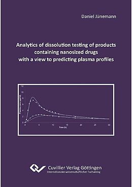 eBook (pdf) Analytics of dissolution testing of products containing nanosized drugs with a view to predicting plasma profiles de Daniel J&#xFC;nemann