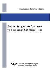 E-Book (pdf) Betrachtungen zur Synthese von biogenen Schmierstoffen von Marko Jaakko Sebastian K&#xFC;ppers