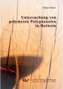 E-Book (pdf) Untersuchung von polymeren Polyphenolen in Rotwein von Fabian Weber