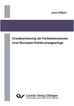 E-Book (pdf) Charakterisierung der Partikelemissionen einer Biomasse-Kleinfeuerungsanlage von Jens Wilken