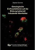 PDF Oenologische Einflussfaktoren auf die Bildung bakteriell induzierter Weinfehler von Stephan Sommer