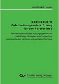 E-Book (pdf) Modellbasierte Entscheidungsunterstützung für den Forstbetrieb von Jan Hendrik Hansen