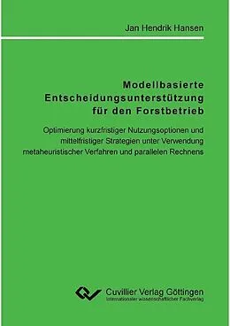 E-Book (pdf) Modellbasierte Entscheidungsunterstützung für den Forstbetrieb von Jan Hendrik Hansen