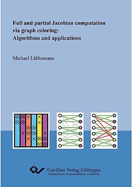 E-Book (pdf) Full and partial Jacobian computation via graph coloring: Algorithms and applications von Michael L&#xFC;lfesmann
