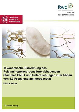 E-Book (pdf) Taxonomische Einordnung des Polyaminopolycarbonsäure-abbauenden Stammes BNC1 und Untersuchungen zum Abbau von 1,3-Propylendiamintetraacetat von Wibke Palme