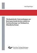 E-Book (pdf) Mechanistische Untersuchungen zur heterogen-katalysierten oxidativen Carbonylierung von Methanol zu Dimethylcarbonat von Jana Engeldinger