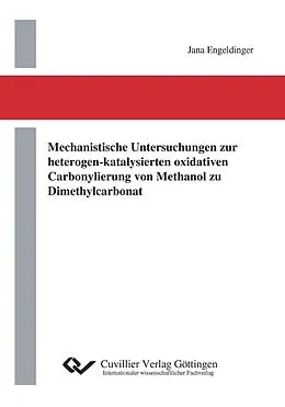 E-Book (pdf) Mechanistische Untersuchungen zur heterogen-katalysierten oxidativen Carbonylierung von Methanol zu Dimethylcarbonat von Jana Engeldinger
