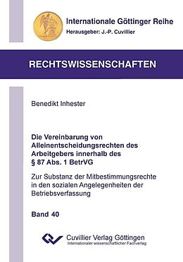 E-Book (pdf) Die Vereinbarung von Alleinentscheidungsrechten des Arbeitgebers innerhalb des § 87 Abs. 1 BetrVG von Benedikt Inhester
