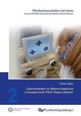 E-Book (pdf) Untersuchungen zu höheren kognitiven Leistungen beim Pferd (Equus caballus) von Vivian Gabor