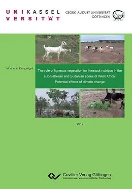 E-Book (pdf) The role of ligneous vegetation for livestock nutrition in the sub-Sahelian and Sudanian zones of West Africa: Potential effects of climate change von Nouhoun Zampaligre