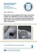 E-Book (pdf) Minimalistic immunologically defined gene expression T helper cell 1 (MIDGE-Th1®) vectors coding for Interleukin 12 and -18 in combination with the transfection agent SAINT-18 have systemic antitumoral effects on equine melanomas von Kathrin Mählmann