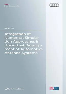 E-Book (pdf) Integration of Numerical Simulation Approaches in the Virtual Development of Automotive Antenna Systems von Hicham Tazi