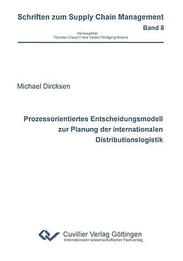 E-Book (pdf) Prozessorientiertes Entscheidungsmodell zur Planung der internationalen Distributionslogistik von Michael Dircksen