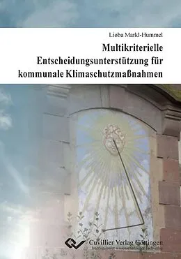 E-Book (pdf) Multikriterielle Entscheidungsunterstützung für kommunale Klimaschutzmaßnahmen von Lioba Markl-Hummel