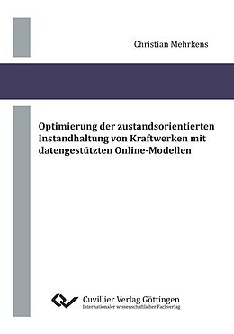 E-Book (pdf) Optimierung der zustandsorientierten Instandhaltung von Kraftwerken mit datengestützten Online-Modellen von Christian Mehrkens