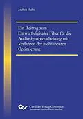 E-Book (pdf) Ein Beitrag zum Entwurf digitaler Filter für die Audiosignalverarbeitung mit Verfahren der nichtlinearen Optimierung von Jochen Hahn