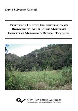 eBook (pdf) Effects of Habitat Fragmentation on Biodiversity of Uluguru Mountain Forests in Morogoro Region, Tanzania de David Sylvester Kacholi