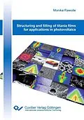 E-Book (pdf) Structuring and filling of titania films for applications in photovoltaics von Monika Rawolle