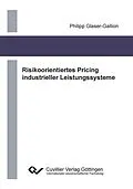 E-Book (pdf) Risikoorientiertes Pricing industrieller Leistungssysteme von Philipp Glaser-Gallion