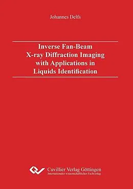 E-Book (pdf) Inverse Fan-Beam X-ray Diffraction Imaging with Applications in Liquids Identification von Johannes Delfs