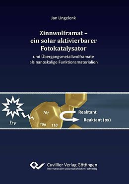 E-Book (pdf) Zinnwolframat &#x2013; ein solar aktivierbarer Fotokatalysator und Übergangsmetallwolframate als nanoskalige Funktionsmaterialien von Jan Ungelenk