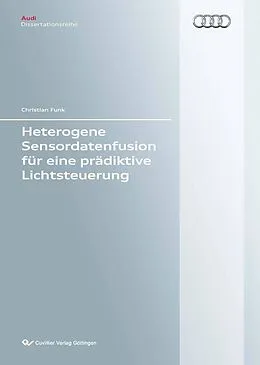E-Book (pdf) Heterogene Sensordatenfusion für eine prädiktive Lichtsteuerung von Christian Funk
