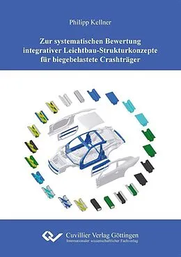 E-Book (pdf) Zur systematischen Bewertung integrativer Leichtbau-Strukturkonzepte für biegebelastete Crashträger von Philipp Kellner