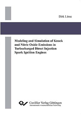 E-Book (pdf) Modeling and Simulation of Knock and Nitric Oxide Emissions in Turbocharged Direct Injection Spark Ignition Engines von Dirk Linse