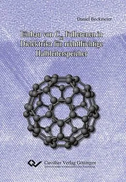 E-Book (pdf) Einbau von C60 Fullerenen in Dielektrika für nichtflüchtige Halbleiterspeicher von Daniel Beckmeier