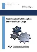 E-Book (pdf) Predicting the Oral Absorption of Poorly Soluble Drugs von Christian Wagner