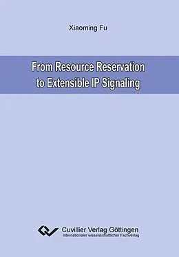 E-Book (pdf) From Resource Reservation to Extensible IP Signaling von Xiaoming Fu